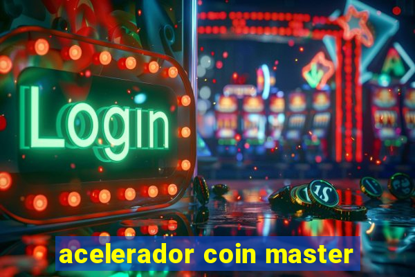 acelerador coin master